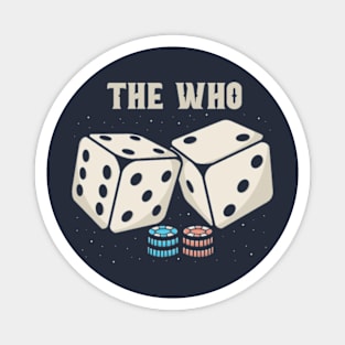 the who dice Magnet